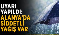 Uyarı yapıldı: Alanya’da şiddetli yağış var
