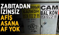 Zabıtadan izinsiz afiş asana af yok