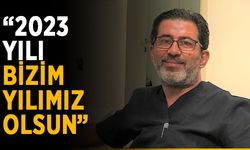 “2023 yılı bizim yılımız olsun”