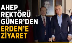 AHEP Rektörü Güner’den Erdem’e ziyaret