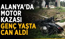 Alanya'da motor kazası genç yaşta can aldı