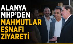 Alanya MHP’den Mahmutlar esnafı ziyareti