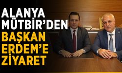 Alanya MÜTBİR’den başkan Erdem’e ziyaret