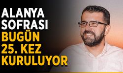 Alanya Sofrası bugün 25. kez kuruluyor