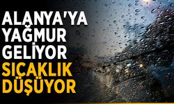Alanya'ya yağmur geliyor, sıcaklık düşüyor