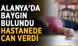 Alanya’da baygın bulundu, hastanede can verdi