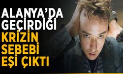 Alanya’da krizin sebebi eşi çıktı