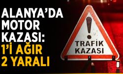 Alanya’da motor kazası: 1’i ağır 2 yaralı