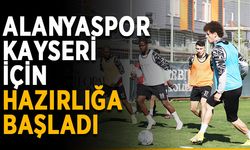 Alanyaspor Kayseri için hazırlığa başladı