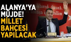 Alanya’ya müjde! Millet bahçesi yapılacak