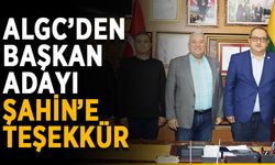 ALGC’den başkan adayı Şahin’e teşekkür
