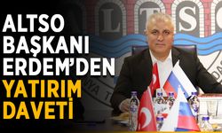 ALTSO Başkanı Erdem’den yatırım daveti