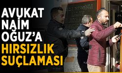Avukat Naim Oğuz’a hırsızlık suçlaması