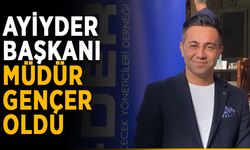AYİYDER başkanı müdür Gençer oldu