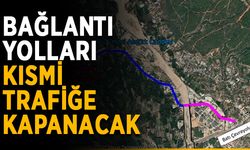 Bağlantı yolları kısmi trafiğe kapanacak
