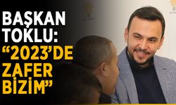 Başkan Toklu: “2023’de zafer bizim”