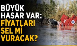 Büyük hasar var: Fiyatları sel mi vuracak?