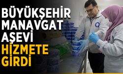 Büyükşehir Manavgat Aşevi hizmete girdi