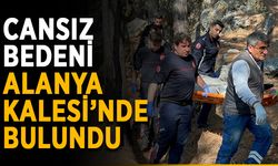 Cansız bedeni Alanya Kalesi'nde bulundu