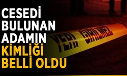 Cesedi bulunan adamın kimliği belli oldu