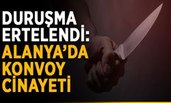 Duruşma ertelendi: Alanya’da konvoy cinayeti