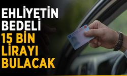 Ehliyetin bedeli 15 bin lirayı bulacak