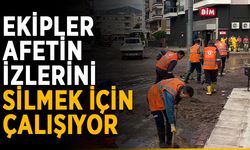 Ekipler afetin izlerini silmek için çalışıyor