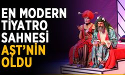 En modern tiyatro sahnesi AŞT’nin oldu