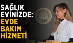 Evde bakım hizmetiyle sağlık evinizde