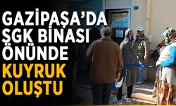 Gazipaşa'da SGK Binası önünde kuyruk oluştu