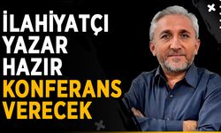 İlahiyatçı yazar Hazır konferans verecek