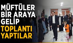 İlçe müftüleri bir araya gelip toplantı yaptılar