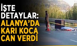 İşte detaylar: Alanya’da karı koca can verdi