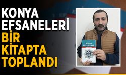 Konya efsaneleri bir kitapta toplandı
