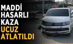 Maddi hasarlı trafik kazası ucuz atlatıldı