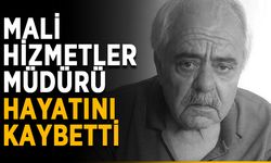Mali hizmetler müdürü hayatını kaybetti
