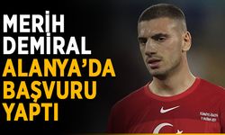 Merih Demiral Alanya’da başvuru yaptı