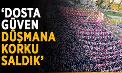‘Mersin’de dosta güven düşmana korku saldık’