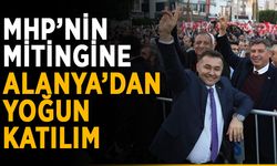 MHP’nin mitingine Alanya’dan yoğun katılım