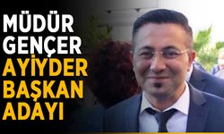Müdür Gençer, AYİYDER başkan adayı