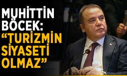 Muhittin Böcek: “Turizmin siyaseti olmaz”