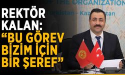 Rektör Kalan: “Bu görev bizim için bir şeref”