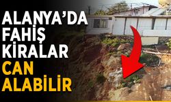 Sebebi kiralar: Alanya’da her gün ölüm tehlikesi