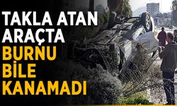 Takla atan araçta burnu bile kanamadı