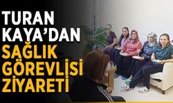 Turan Kaya’dan sağlık görevlisi ziyareti