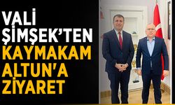 Vali Şimşek’ten Kaymakam Altun'a ziyaret