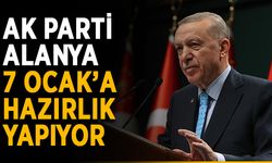 Ak Parti Alanya 7 Ocak’a hazırlık yapıyor