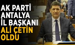 AK Parti Antalya İl Başkanı Ali Çetin oldu