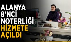 Alanya 8'nci Noterliği hizmete açıldı