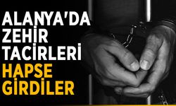 Alanya'da zehir tacirleri hapse girdiler